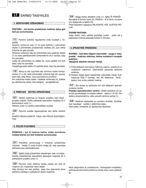 Page 1337
DARBO TAISYKLñS
PASTABA  –  kai  kurios  pristatomos  mašinos  dalys  gali
bti jau sumontuotos.
Pjovimo  aukšãio  reguliavimo  svirt∞  nustatyti  ∞  «5»
padòt∞.
Apatin∏  rankenos  dal∞  (1)  iki  galo  ∞kiškite  ∞  važiuoklòs
skyles  ir  pritvirtinkite  pridedamais  varžtais  (2);  juos  reikia
tinkamai iki galo prisukti.
Viršutin∏  rankenos  dal∞  (3)  pritvirtinkite  prie  apatinòs  dalies
(1) su kartu pateikiamomis rankenòlòmis (4) ir varžtus, kaip
ãia parodyta.
Laidà  (6)  pritvirtinkite  su...