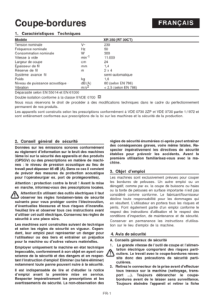 Page 34
FR-1
Coupe-borduresFRANÇAIS
2. Conseil général de sécurité
Données sur les émissions sonores conformément
au règlement d’information sur le bruit des machines
3ème loi sur la sécurité des appareils et des produits
(GPSGV) ou des prescriptions en matière de machi-
nes : le niveau de  pression acoustique au lieu de
travail peut dépasser 85 dB (A). Dans ce cas il convient
de prévoir des mesures de protection acoustique
pour l’opérateur(par ex. port de protègeoreilles).
Attention : protection contre le...