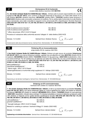 Page 46
Förklaring ES om överensstämmelse
enligt direktiv ES för maskiner 98/37/EG
Vi, ikra GmbH, Schlesier Straße 36, D-64839 Münster / Altheim
,  förklarar  på  eget  ansvar  att  produkter Grästrimmer 
XR 350 (RT 30CT),  som denna förklaring innefattar, uppfyller krav på säkerhet och hälsa  98/37/EG (Direktiv ES för 
maskiner), 89/336/EWG (Direktiv EMW), 73/23/EWG (Direktiv för låg spänning),   2000/14/EG (bullerdirektiv), inklu-
sive deras ändringar. För att uppfylla krav på säkerhet och hälsa från direktiv...