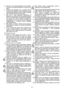 Page 27
PT-2
5.  Observe a sua responsabilidade como operador
em frente de terceiras pessoas no lugar de tra-
balho.
6. Pessoas que trabalham com o cortador têm de ser sãos, descansados e em condição boa. Faça
intervalos de trabalho a tempo! - Nunca trabalhe
sob a influência de álcool ou drogas.
7. Não leve a cabo quaisquer alterações do aparelho, não substitua o fio de material plástico
por p.ex. um fio de aço, isto pode por em perigo a
sua saúde. Em caso de danos causados em
consequência de uso não correcto...