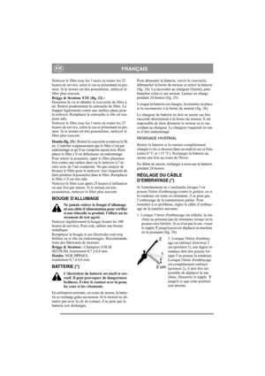 Page 12
FRANÇAISFR
Nettoyer le filtre tous les 3 mois ou toutes les 25 
heures de service, selon le cas se présentant en pre-
mier. Si le terrain est très poussiéreux, nettoyer le 
filtre plus souvent.
Briggs & Stratton XTE (fig. 22) :
Desserrer la vis et rabattre le couvercle du filtre à 
air. Retirer prudemment la cartouche de filtre. La 
frapper légèrement contre une surface plane pour 
la nettoyer. Remplacer la cartouche si elle est tou-
jours sale.
Nettoyer le filtre tous les 3 mois ou toutes les 25...