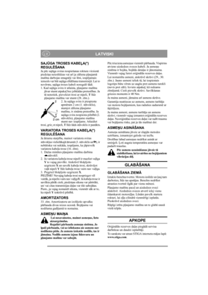 Page 12
LATVISKILV
SAJŪGA TROSES KABE ĻA(*) 
REGUL ĒŠANA
Ja p ēc saj ūga sviras nospiešanas roktura virzien ā 
piedzi ņa neiesl ēdzas vai ar ī ja z āliena p ļaujam ā 
maš īna darbojas smagn ēji vai l ēni, iesp ējamais 
iemesls var b ūt saj ūga sl īd ēšana transmisij ā. Lai to 
nov ērstu, saj ūga troses kabeli noregul ē š ādi.
1. Kad saj ūga svira ir atlaista, p ļaujamo maš īnu 
j ā var stumt atpaka ļ bez jebk ādas pretest ības. Ja 
t ā  nenotiek, pievelciet  trosi ar nipeli, T līdz 
p ļaujamo maš īnu var stumt...