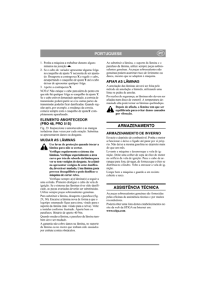 Page 13
PORTUGUESEPT
1. Ponha a máquina a trabalhar durante alguns minutos na posição  .
2. Se o cabo do variador apresentar alguma folga  no casquilho de ajuste  Y necessita de ser ajusta-
do. Desaperte a contraporca  X e regule o cabo, 
desapertando o casquilho de ajuste  Y até o cabo 
deixar de apresentar qualquer folga.
3. Aperte a contraporca  X.
NOTA! Não estique o cabo para além do ponto em 
que não há qualquer folga no casquilho de ajuste  Y. 
Se o cabo estiver demasiado apertado, a correia de...
