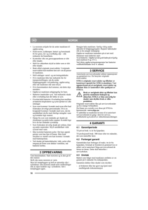 Page 416
NORSKNO
• La motoren avkjøle før du setter maskinen til 
oppbevaring.
• Hold motor, lyddemper, batteri og bensintank 
fri for gress, løv og overflødig olje – slik 
reduserer du brannfaren.
• Kontroller ofte om gressoppsamleren er slitt 
eller skadet.
• Skift for sikkerhets skyld ut deler som er slitt 
eller skadet.
• Bruk alltid originale reservedeler. Uoriginale 
reservedeler kan medføre fare selv om de passer 
til maskinen.
• Skift ødelagte varsel- og anvisningsdekaler.
• Hvis maskinen ikke har...