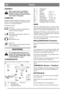 Page 7DANSKDK
GENERELT
Dette symbol betyder ADVARSEL.
Skade på personer og/eller ejendom
kan blive resultatet, hvis ikke instrukti-
onerne følges omhyggeligt.
SYMBOLER
Følgende symboler findes på maskinen for at min-
de Dem om den forsigtighed og opmærksomhed,
der kræves ved brug af maskinen.
Symbolerne betyder:
Advarsel!
Læs brugsanvisningen og sikkerhedsma-
nualen før brug af maskinen.
Advarsel!
Pas på udkastede genstande. Hold uved-
kommende væk.
Advarsel!
Brug altid høreværn.
Advarsel!
Denne maskine er...