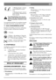 Page 10DANSKDK
1. Håndtaget bagud - transmis-
sionen indkoblet til normal
brug.
2. Håndtaget fremad - transmis-
sionen udkoblet. Maskinen kan
flyttes manuelt.
Når koblingshåndtaget står i forreste
stilling, er der ingen bremsefunktion til-
bage i drivhåndtaget. Maskinen er uden
bremse.
Vær opmærksom på dette, hvis maskinen manuelt
skal rulles ned af f.eks. en trailer eller en rampe.
11. GAS-/CHOKERREGULATOR
Regulator til indstilling af motorens omdrejnings-
tal samt af choker ved kold start af motoren.
1....