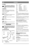 Page 7SVENSKASE
ALLMÄNT
Denna symbol betyder VARNING. Per-
sonskada och/eller egendomsskada kan
bli följden om inte instruktionerna följs
noga.
SYMBOLER
Följande symboler finns på maskinen för att på-
minna Er om den försiktighet och uppmärksamhet
som krävs vid användning.
Symbolerna betyder:
Varning!
Läs instruktionsbok och säkerhetsmanual
före användning av maskinen.
Varning!
Se upp för utkastade föremål. Håll åskåda-
re borta.
Varning!
Använd alltid hörselskydd.
Varning!
Denna maskin är ej avsedd att köras...