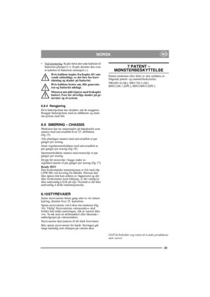 Page 3131
NORSKNO
• Ved montering. Kople først den røde kabelen til 
batteriets plusspol (+). Kople deretter den svar-
te kabelen til batteriets minuspol (-).
Hvis kablene koples fra/koples til i om-
vendt rekkefølge, er det fare for kort-
slutning og skader på batteriet.
Hvis kablene byttes om, blir generato-
ren og batteriet ødelagt.
Motoren må aldri kjøres med frakoplet 
batteri. Fare for alvorlige skader på ge-
nerator og el-system.
6.8.4 Rengjøring
Hvis batteripolene har oksidert, må de rengjøres. 
Rengjør...