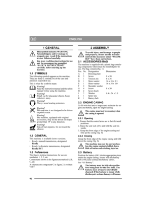 Page 4040
ENGLISHEN
1 GENERAL
This symbol indicates WARNING. 
Personal injury and/or damage to 
property may result if the instructions 
are not followed carefully.
You must read these instructions for use 
and the accompanying pamphlet 
“SAFETY INSTRUCTIONS” 
carefully, before starting up the 
machine.
1.1 SYMBOLS
The following symbols appear on the machine. 
They are there to remind you of the care and 
attention required in use.
This is what the symbols mean:
Warning!
Read the instruction manual and the...