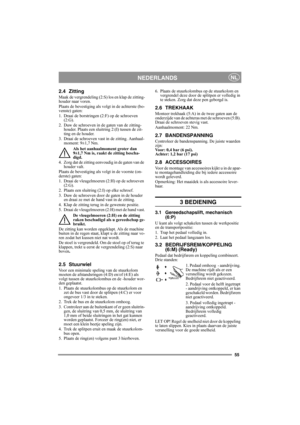 Page 5555
NEDERLANDSNL
2.4 Zitting
Maak de vergrendeling (2:S) los en klap de zitting-
houder naar voren.
Plaats de bevestiging als volgt in de achterste (bo-
venste) gaten:
1. Draai de borstringen (2:F) op de schroeven 
(2:G).
2. Duw de schroeven in de gaten van de zitting-
houder. Plaats een sluitring 2:(I) tussen de zit-
ting en de houder.
3. Draai de schroeven vast in de zitting. Aanhaal-
moment: 9±1,7 Nm.
Als het aanhaalmoment groter dan 
9±1,7 Nm is, raakt de zitting bescha-
digd.
4. Zorg dat de zitting...