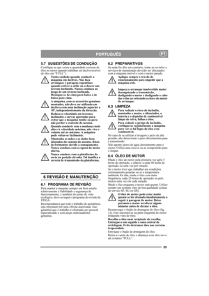 Page 2525
PORTUGUÊSPT
5.7 SUGESTÕES DE CONDUÇÃO
Certifique-se que existe a quantidade correcta de 
óleo no motor quando trabalhar em declives (nível 
de óleo em “FULL”). 
Tenha cuidado quando conduzir a 
máquina em declives. Não faça 
arranques e paragens repentinas 
quando estiver a subir ou a descer um 
terreno inclinado. Nunca conduza ao 
longo de um terreno inclinado. 
Desloque-se de cima para baixo e de 
baixo para cima. 
A máquina, com os acessórios genuínos 
montados, não deve ser utilizada em 
declives...