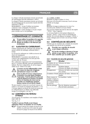 Page 5757
FRANÇAISFR
La charge verticale maximum exercée sur la boule 
de remorquage doit être inférieure à 100 N.
La charge d’inertie maximum exercée sur la boule 
de remorquage par les accessoires tractés doit être 
inférieure à 500 N.
REMARQUE ! Avant d’utiliser un tracteur, 
contactez votre compagnie d’assurance.
REMARQUE ! Cette machine n’est pas conçue 
pour circuler sur la voie publique.
4 DÉMARRAGE ET CONDUITE
Ne pas utiliser la machine si le capot du 
moteur n’est pas fermé et verrouillé. 
Risque de...