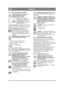 Page 124124
MAGYARHU
2.4.3 Kuplunk–kézifék (1:B) (HST) Menet közben soha ne nyomja le a 
pedált. Fennáll az er őátvitel 
túlhevülésének a veszélye.
A pedál az alábbi három pozícióban állhat: 1. Kioldva - A kuplung nem 
aktív. A kézifék nem aktív.
2. Félig lenyomva -  A gép nincs 
el őremenetbe kapcsolva. A 
kézifék nem aktív.
3. Teljesen lenyomva -  A gép nincs előremenetbe 
kapcsolva. A kézifék teljesen aktiválva, de nincs 
rögzítve. Ez a pozíció vészfékezésre is szolgál.
2.4.4 M űködésgátló, kézifék (1:C)
A m...