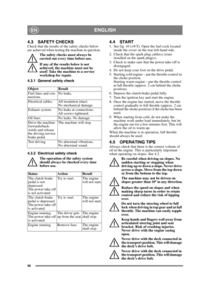 Page 5050
ENGLISHEN
4.3 SAFETY CHECKSCheck that the results of the safety checks below 
are achieved when testing the machine in question.The safety checks must always be 
carried out every time before use.
If any of the results below is not 
achieved, the machine must not be 
used! Take the machine to a service 
workshop for repair.
4.3.1 General safety check
4.3.2 Electrical safety check The operation of the safety system 
should always be checked every time 
before use.4.4 START1. See fig. 10 (+9:T). Open...