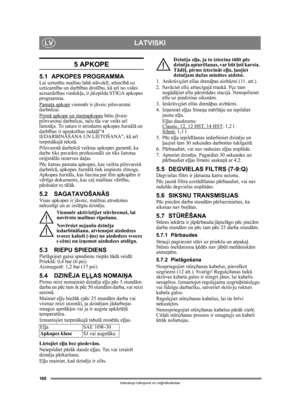 Page 160160
LATVISKILV
Instrukciju tulkojums no oriģin ālvalodas
5 APKOPE
5.1 APKOPES PROGRAMMALai uztur ētu maš īnu lab ā st āvokl ī, attiec ībā  uz 
uzticam ību un darb ības drošī bu, kā ar ī no vides 
aizsardz ības viedokļ a, ir jāizpilda STIGA apkopes 
programma.
Pamata apkopi
 vienm ēr ir j āveic pilnvarotai 
darbnī cai.
Pirm ā apkope un starpapkopes
 b ūtu j āveic 
pilnvarotai darbn īcai, ta ču t ās var veikt ar ī 
lietot ājs. To saturs ir  atrodams apkopes žurn ālā  un 
darb ības ir aprakst ītas sada ļā“4...