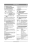Page 141141
EESTI KEELESET
Algupärase kasutusjuhendi tõlge
2.4.9 Sõidupidur (3:J) (HST)Kui masin pedaali vabastamisel ei 
pidurda, tuleks kasutada vasakut 
pedaali (1:B) rikkepidurina .
Pedaal määrab hammasülek ande suhte mootori ja 
veorataste vahel (=k iiruse). Kui pedaal 
vabastatakse, rakendub sõidupidur.
1. Vajutage pedaali ettepoole  – 
masin liigub edasi.
2. Pedaalil k oormus puudub  – 
masin on statsionaarne.
3. Vajutage pedaali tahapoole  
– masin tagurdab.
4. Vabastage pedaal survest  – 
masin...