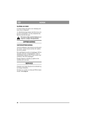 Page 3430
NORSKNO
SLIPING AV KNIV
Eventuell sliping skal gjøres som våtsliping med 
bryne eller en slipestein.
Av sikkerhetsmessige årsaker skal ikke kniven sli-
pes på en smergelskive. For høy temperatur kan 
føre til at knivene blir sprø.
Hvis kniven slipes må den balanseres et-
terpå for å unngå vibrasjonskader.
OPPBEVARING
VINTEROPPBEVARING
Tøm drivstofftanken. Start motoren og la den gå til 
den stanser. Samme bensin må ikke stå i tanken i 
mer enn en måned.
Reis opp klipperen og skru ut tennpluggen. Hell...