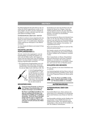 Page 4137
DEUTSCHDE
Das Batterieladegerät darf nicht direkt an den An-
schluss des Motors angeschlossen werden. Es ist 
nicht möglich, den Motor mit dem Ladegerät als 
Stromquelle zu starten, außerdem kann das Lade-
gerät dadurch beschädigt werden.
AUFBEWAHRUNG ÜBER DEN  WINTER
Die Batterie ausbauen und gut aufgeladen über den 
Winter an einem trockenen und kühlen Ort (zwi-
schen 0° C und +15° C) aufbewahren. Mindestens 
einmal während der Winterpause ist die Batterie 
aufzuladen.
Vor Saisonbeginn die Batterie...