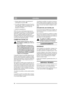 Page 7874
ESPAÑOLES
1. Durante algunos minutos, haga funcionar el 
cortacésped en la posición  .
2. Si el cable tiene holgura en la tuerca Y, será ne-
cesario tensarlo. Afloje la contratuerca X y ten-
se el cable aflojando la tuerca Y hasta que 
desaparezca la holgura.
3. Apriete la contratuerca X.
NOTA: No tense el cable hasta tal punto que no 
exista holgura en la tuerca Y. Si el cable está dema-
siado tenso, se puede romper la correa de transmi-
sión y/o se pueden estropear otras partes de la 
transmisión....