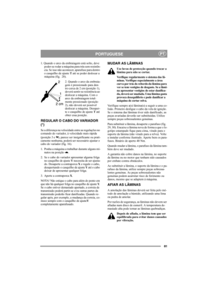 Page 8581
PORTUGUESEPT
1. Quando o arco da embraiagem está solto, deve 
poder-se rodar a máquina para trás sem resistên-
cia. Se isso não acontecer, aparafuse para dentro 
o casquilho de ajuste T até se poder deslocar a 
máquina (fig.  28).
2. Quando o arco da embraia-
gem é pressionado para den-
tro cerca de 2 cm (posição 1), 
deverá sentir-se resistência ao 
deslocar a máquina. Com o 
arco da embraiagem total-
mente pressionado (posição 
2), não deverá ser possível 
deslocar a máquina. Desaper-
te o casquilho...
