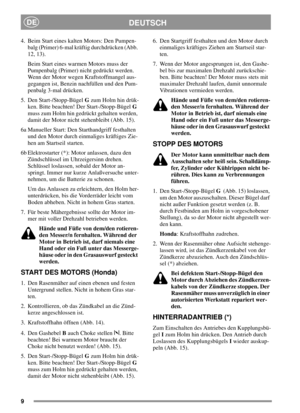 Page 99
DEUTSCHDE
4. Beim Start eines kalten Motors: Den Pumpen-
balg (Primer) 6-mal kräftig durchdrücken (Abb.
12, 13).
Beim Start eines warmen Motors muss der
Pumpenbalg (Primer) nicht gedrückt werden.
Wenn der Motor wegen Kraftstoffmangel aus-
gegangen ist, Benzin nachfüllen und den Pum-
penbalg 3-mal drücken.
5. Den Start-/Stopp-BügelGzum Holm hin drük-
ken. Bitte beachten! Der Start-/Stopp-BügelG
muss zum Holm hin gedrückt gehalten werden,
damit der Motor nicht stehenbleibt (Abb. 15).
6a Manueller Start:...