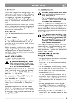 Page 88
NEDERLANDSNL
1. MULTICLIP
De machine wordt geleverd met een plug (P), die
is gemonteerd in de grasuitworp (afb. 31). De gras-
maaier kan worden gebruikt voor ‘Multiclip’. Dit
betekent dat het gras tijdens het maaien extra
wordt fijngeknipt. Het gras valt dan op het gazon
zodat het kan composteren. Het gazon wordt zo ge-
voed.
Druk de vergrendeling (S) in om de plug te verwij-
deren. Als u de plug weer opnieuw wilt installeren
moet u beide pinnen stevig in de gaten duwen zo-
datdeplugopzijnplaatsklikt....