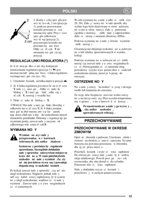 Page 1212
POLSKIPL
2. Kiedy r czka sprz ga jest
wci ni ta o ok. 2 cm (pozycja
1), podczas przesuwania
kosiarki powinno si czu
nieznaczny opór. Przy r czce
sprz ga cakowicie
wci ni tej (pozycja 2),
przesuwanie kosiarki nie
powinno by mo liwe.
Odkr ca z czkTdo
momentu osi gni cia tej
pozycji.
REGULACJA LINKI REGULATORA (*)
Je li ró nica pr dko ci mi dzy kolejnymi
ustawieniami regulatora (pozycja 3 i ) jest
nieznaczna lub adna, mo liwe, e linka regulatora
wymaga naci gni cia (rys. 16).
1. Uruchomi kosiark na kilka...