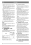 Page 106106
ITALIANOIT
2. Inumidire la guarnizione del nuovo filtro con 
olio.
3. Installare il filtro. Prima  di tutto, avvitare il fil-
tro in maniera che la guarnizione vada a contat-
to con il motore. Quindi avvitare il filtro di un 
altro 1/2 giro o 3/4 di giro.
4. Procedere con il punt o 7 secondo quanto indica-
to in 5.4.2 Olio motore sopra.
Pro 25:
1. Pulire larea attorno al fi ltro e smontare il filtro.
2. Montare il nuovo filtro c on il foro rivolto verso 
lalto in un recipiente.
3. Riempire con olio...