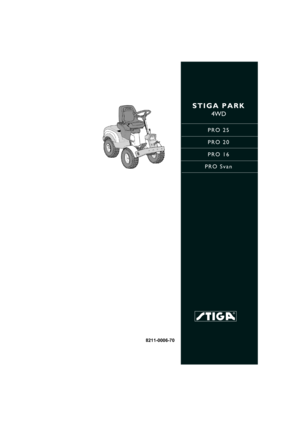 Page 1STIGA PARK
4WD
PRO 25
PRO 20
PRO 16
PRO Svan
8211-0006-70
ISTRUZIONI PER L’USO
INSTRUCCIONES DE USO
INSTRUÇõES DE UTILIZAÇÃO
INSTRUKCJA OBS£UGI
»HC“P”K÷»ﬂ œOÀ‹«Œ¬¿“EÀﬂ
NÁVOD K POU®ITÍ
HASZNÁLATI UTASÍTÁS
NAVODILA ZA UPORABOIT....... 8
ES .... 20
PT ... 32
PL .... 44
RU... 56
CZ .. 69
HU .. 80
SL .... 91 