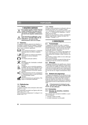 Page 3232
PORTUGUÊSPT
1 NOÇÕES GERAIS
Este símbolo significa AVISO. Poderão 
resultar ferimentos e/ou danos graves 
em pessoas e propriedade se as instru-
ções não forem seguidas cuidadosamen-
te.
Estas instruções de utilização e a bro-
chura anexa INSTRUÇÕES DE SE-
GURANÇA deverão ser lidas 
minuciosamente antes do arranque.
1.1 SímbolosOs seguintes símbolos aparecem na máquina. A 
sua função é lembrar-lhe dos cuidados e atenções 
necessários durante a utilização e a manutenção.
Isto é o que os símbolos...