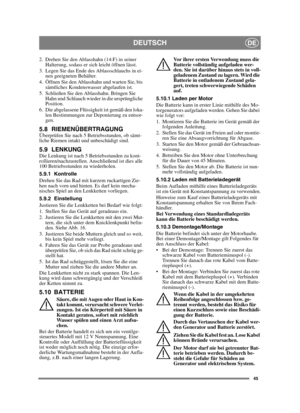 Page 4545
DEUTSCHDE
2. Drehen Sie den Ablasshahn (14:F) in seiner Halterung, sodass er sich leicht öffnen lässt.
3. Legen Sie das Ende des Ablassschlauchs in ei- nen geeigneten Behälter.
4. Öffnen Sie den Ablasshahn und warten Sie, bis  sämtliches Kondenswasser abgelaufen ist.
5. Schließen Sie den Ablasshahn. Bringen Sie  Hahn und Schlauch wieder in die ursprüngliche 
Position.
6. Die abgelassene Flüssigkeit ist gemäß den loka- len Bestimmungen zur Deponierung zu entsor-
gen.
5.8 RIEMENÜBERTRAGUNGÜberprüfen Sie...