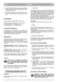 Page 6SUOMI
FIFI
2. Kiinnitä työntöaisan yläosa aluslevyillä ja käsip-
yörillä. Asenna oikealle puolelle silmukka käyn-
nistyskahvalle (kuva 1).
3. Tiukkaa työntöaisan alaosan käsipyörät. Kun ne
on tiukattu, työntöaisan korkeutta voidaan sää-
tää.
KAAPELIPIDIN
Kiinnitä vaijerit kaapelinpidikkeisiin (kuva 4):
D:Käynnistys/pysäytysvaijeri + kytkinvaijeri (*)
E:Kaasuvaijeri (*) + kytkinvaijeri (*)
F:Sähkökaapeli (*) + variaattorivaijeri (*)
VARIAATTORIN SÄÄDIN (*)
Toimitettaessa variaattorivaijeri on säädetty...
