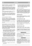 Page 8ITALIANO
ITIT
ta dal motore. Nel caso in cui il motore non si avvii
tramite la chiavetta di accensione, la batteria
potrebbe essere completamente scarica.
Smontare la batteria aprendo il relativo coperchio,
scollegando il morsetto sul motore e rimuovendo la
batteria stessa (fig. 16). Collegare il carica batteria
(in dotazione) alla batteria e quindi collegare il cari-
ca batteria a una presa a muro e caricare per 24 ore
(fig. 17).
Dopo la carica, rimontare la batteria e ricollegare il
morsetto della...