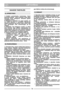 Page 3LIETUVIŠKAILTLT
gas išòjime (maišà arba akmensarg∞).
1) Nejunkite motoro nedidelòje erdvòje, kur gali
susikaupti pavojing  anglies monoksido dm . 
2) Dirbkite  tik  dienos  šviesoje  arba  prie  gero
dirbtinio apšvietimo. 
3) Jei  ∞manoma,  venkite  dirbti,  kai  žolò  yra
šlapia. 
4) Visada  pažiròkite,  ar  dirbdami  šlaituose
turite patikimà atramà.
5) Niekada nebògiokite, o tik žingsniuokite; taip
pat žoliapjovò neturi js  ir tempti. 
6) Šlaituose  žol∏  pjaukite  tik  skersai,  o  ne  ∞
virš  ar...
