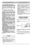 Page 4LIETUVIŠKAILTLT
– prieš sureguliuojant pjovimo aukšt∞.
20) Prieš  sustabdant  motorà,  sumažinti  gazà.
Baigus  darbà,  uždaryti  karbiuratoriaus  maitini-
mà, laikantis motoro knygelòje pateikt  instruk-
cij .
21) Darbo metu, visada išlaikyti saug  atstumà
nuo  besisukan io  peilio  –  j∞  atitinka  rankenos
ilgis
1) Noròdami  bti  tikri  mašinos  patikimumu,
žiròkite,  kad  veržlòs  ir  varžtai  bt   prisukti.
Reguliari  mašinos  priežiri  –  pagrindinò  taisy-
klò,  norint,  kad  mašina  bt...