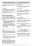 Page 8LIETUVIŠKAILTLT
variklio  gnybto.  Ne∞manoma  užvesti  variklio
prijungus  ∞krovikl∞  kaip  srovòs  šaltin∞,  o  ∞krovikl∞
galima sugadinti.
LAIKYMAS ŽIEMÑ
Išimkite  akumuliatori   ir  laikykite  ji  visiškai  ∞krautà
(žr.  aukšãiau)  sausoje,  vòsioje  vietoje  (nuo  0°C  iki
+15°C).  Akumuliatoriui  reikia  atlikti  technin∏
priežirà – nors kartà per žiemà ∞krauti.
Prieš  pradedant  sezonà  akumuliatori   vòl  reikia
krauti 24 val.
SANKABOS KABELIO REGULIAVIMAS (*)
Jei  pavara  ne∞sijungia,  kai...