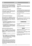 Page 8DEUTCHDEDE
Nach dem Aufladen kann die Batterie wieder eingebaut und
angeschlossen werden (Abb. 18). Das Batterieladegerät darf
nicht direkt an den Anschluss des Motors angeschlossen
werden. Es ist nicht möglich, den Motor mit dem Ladegerät
als Stromquelle zu starten, außerdem kann das Ladegerät
dadurch beschädigt werden.
AUFBEWAHRUNG ÜBER DEN WINTER
Die Batterie ausbauen und gut aufgeladen über den Winter
an einem trockenen und kühlen Ort (zwischen 0° C und +15°
C) aufbewahren. Mindestens einmal während...