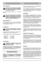 Page 7DANSKDKDK
STOP AF MOTOR
Motoren kan være meget varm umiddel-
bart efter stop. Rør ikke ved støjdæm-
per, cylinder eller køleribber. Dette kan
forårsage brandskader.
Slip Start-/Stop-bøjlen G(fig. 9) for at standse
motoren. 
Hvis start-/stop-bøjlen ikke fungerer
længere, skal man standse motoren ved
at fjerne tændrørskablet fra tændrøret.
Indlevér straks plæneklipperen til repa-
ration på et autoriseret værksted.
BAGHJULSDRIFT (*)
Slut drivsystemet til ved at trykke koblingsbøjlen
ind Jmod styret. Kobl...