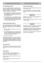 Page 8SUOMI
FIFI
KYTKINVAIJERIN SÄÄTÖ (*)
Jos veto ei kytkeydy päälle, kun kytkinsanka pai-
netaan työntöaisaa vasten tai jos leikkuri tuntuu lai-
skalta tai hitaalta, voi syynä olla voimansiirron
kytkimen luistaminen. Säädä silloin kytkinvaijeri
seuraavasti (Moottori pysähtyneenä):
1. Kun kytkinsanka on vapautettu, koneen tulisi
liikkua taaksepäin ilman vastusta. Ellei näin ole,
kierrä säätönippaa Tsisään, kunnes kone liik-
kuu esteettä (kuva 19).
2. Kun kytkinsanka on n. 2 cm painettuna (asento
1), konetta...