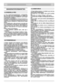 Page 3DANSKDKDK
SIKKERHETSFORSKRIFTER
1) Læs betjeningsvejledningen omhyggeligt.
Bliv fortrolig med plæneklipperens styring og
dermed selve brugen af maskinen. Lær at sluk-
ke hurtigt for maskinen.
2) Brug kun plæneklipperen til det formål den er
beregnet, dvs. klipning og opsamling af græs. Al
anden brug af maskinen er farlig og kan skade
denne.
3) Lad aldrig børn, eller personer, som ikke har
det nødvendige kendsskab til plæneklipperen,
bruge denne. Der kan lokalt være fastsat en
minimum aldersgrænse for...