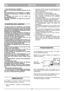 Page 4DEUTCHDEDE
– Vor der Einstellung der Schnitthöhe.
20) Bevor Sie den Motor abstellen, reduzieren Sie das
Gas. 
Die Benzinzuführung ist bei Arbeitende zu schließen,
indem Sie die Anweisungen im Handbuch des Motors
befolgen. 
21) Behalten Sie immer bei der Arbeit den
Sicherheitsabstand vom
rotierenden Schneidwerk. Er entspricht der Länge des
Handgriffs.
1) Sorgen Sie dafür, dass alle Muttern, und Schrauben
fest angezogen sind, um sicher zu sein, dass das Gerät
immer unter guten Bedingungen arbeitet. Eine...
