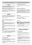 Page 5DEUTCHDEDE
WICHTIG
Für die Anweisungen des Motors und der Batterie, die
betreffende Gebrauchsanweisungen lesen.
Ausstattungen, die mit einem Stern (*) gekennzeichnet sind,
gehören nur bei bestimmten Modellen oder Ausführungen
für bestimmte Länder zur Standardausstattung.
Einige Modelle haben keinen Gashebel. Die Motordrehzahl
ist so eingestellt, dass der Motor optimal arbeitet und die
Abgase minimiert werden.
SYMBOLE
An der Maschine gibt es folgende Symbole, um den
Bediener darauf hinzuweisen, dass bei...