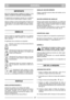 Page 5IMPORTANTE
Para las instrucciones relativas al motor y a la
batería, consulte los manuales correspondientes.
El equipamiento que aparece marcado con un asterisco
(*) viene de serie en determinados modelos o países.
Algunos modelos no tienen estrangulador. El régimen de
revoluciones del motor está regulado para un funciona-
miento óptimo y una emisión mínima de gases residua-
les.
SÍMBOLOS
Hemos incluido los siguientes símbolos en la máquina
para recordarle que debe manejarla con el debido cui-
dado y...