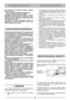 Page 4ITALIANO
ITIT
Nei modelli con avviamento elettrico, togliere
anche la chiave;
– prima di fare rifornimento di carburante;  
– prima di regolare l’altezza di taglio.
20) Ridurre il gas prima di fermare il motore.
Chiudere l’alimentazione del carburante al ter-
mine del lavoro, seguendo le istruzioni fornite
sul libretto del motore.
21) Durante il lavoro, mantenere sempre la
distanza di sicurezza dalla lama rotante, data
dalla lunghezza del manico. 
1) Mantenere serrati dadi e viti, per essere certi
che la...