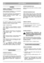 Page 5LIETUVIŠKAILTLT
SVARBU
Variklio  ir  baterijos  instrukcijos  pateikiamos
atitinkamose knygelòse.
Øranga,  pažymòta  žvaigždute  (*),  yra  standartinò
tam tikrose šalyse arba modeliuose.
Kai  kuriuose  modeliuose  nòra  akceleratoriaus
rankenòlòs. Variklio greitis nustatomas pagal
optimal   veikimà  ir  minimal   teršal   kiek∞
išmetamosiose dujose.
SIMBOLIAI
Ant  mašinos  galima  rasti  toliau  nurodytus
simbolius,  primenanãius  jums  apie  reikiamà
atsargumà ir dòmes∞, naudojantis mašina.
Simboli...