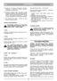 Page 6LIETUVIŠKAILTLT
5a Rankinis  užvedimas:  Suspauskite  starterio
rankenà  ir  užveskite  varikl∞  smarkiai
timptelòdami starterio trosà.
5b Elektrinis  starteris  (K*):  Užveskite  varikl∞
pasukdami  uždegimo  raktà  laikrodžio  rodyklòs
kryptimi.  Varikliui  užsivedus  raktà  atleiskite.  Jei
norite,  kad  baterija  neišsikraut ,  varikl∞
visuomet bandykite užvesti trumpais intervalais.
6. Kad  mašina  gerai  pjaut ,  leiskite  varikliui
visuomet veikti visu greiãiu.
VARIKLIO SUSTABDYMAS
Tik  išjungtas...