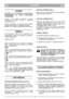 Page 5LATVISKILVLV
SVAR±GI
NorÇd¥jumus  par  dzinïja  un  akumulatora
izmantošanu  var  atrast  attiec¥gajÇs
rokasgrÇmatÇs.
Ier¥ces,  kas  mar ïtas  ar  zvaigzn¥ti  (*),  dažos
mode∫os  vai  dažÇs  valst¥s  ir  iek∫autas
standartapr¥kojumÇ.
Dažiem  mode∫iem  nav  akseleratora  vad¥bas
roktura. Motora Çtrums ir noregulïts optimÇlai
darb¥bai un minimÇlam izpldes gÇzu daudzumam.
SIMBOLI
Lai  lietošanas  laikÇ  jums  atgÇdinÇtu  par
nepieciešamo  rp¥bu  un  uzman¥bu,  uz  ier¥ces  ir
novietoti šÇdi simboli....