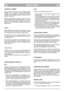 Page 7NEDERLANDSNLNL
AANDRIJFAS (*) SMEREN
Eens per seizoen de spie van de aandrijfas smeren.
Verwijder het wiel (wielkap, schroef en afstandsring).
Verwijder dan de borgveer en de afstandsring zodat het
tandwiel van de aandrijfas gehaald kan worden. Smeer de
spie met universeel vet. 
Monteer de spie opnieuw (de spie moet links en rechts op
een verschillende manier gemonteerd worden, afb. 12-13).
Monteer het tandwiel zo dat «L» zichtbaar is aan de linker-
zijde en «R» aan de rechterzijde (grasmaaier van de...