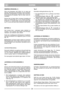 Page 7NORSKNONO
SMØRING DRIVAKSEL (*)
Kilen på drivakselen skal fettes inn en gang per
sesong. Demonter hjul (navkappe, skrue og skive).
Demonter så låsebrikken og skiven slik at tannhju-
let kan fjernes fra akselen. Sett inn kilen med uni-
versalfett.
Monter kilen på igjen (kilen monteres forskjellig på
høyre og venstre side, fig. 12-13). Monter tannhju-
let slik at «L»-merket peker utover på venstre side
og «R» utover på høyre side (maskinen sett bakfra).
BATTERI (*)
Ved normal bruk i sesongen lades...