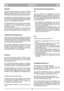 Page 7DEUTCHDEDE
REINIGUNG
Nach jedem Schneidevorgang muss die Maschine sorgfältig
gewaschen werden; Grasreste und Erde, die sich im
Chassis angesammelt hat muss entfernt werden, da diese
das Anlassen nach dem Eintrocknen erschweren könnten.
Die Lackierung im Innenteil des Chassis kann sich im Laufe
der Zeit durch den Abrieb des geschnittenen Grases lösen,
hier müssen rechtzeitig Nachbesserungsarbeiten ausgeführt
werden, um eine Rostbildung zu vermeiden.
Die Getriebeabdeckung durch Lösen der Schrauben S(Abb....
